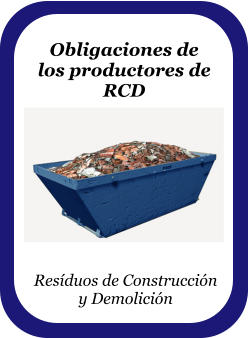 Obligaciones de los productores de RCD Resíduos de Construcción y Demolición
